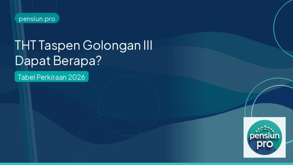 Ilustrasi perkiraan THT Taspen golongan III untuk PNS — pensiun.pro