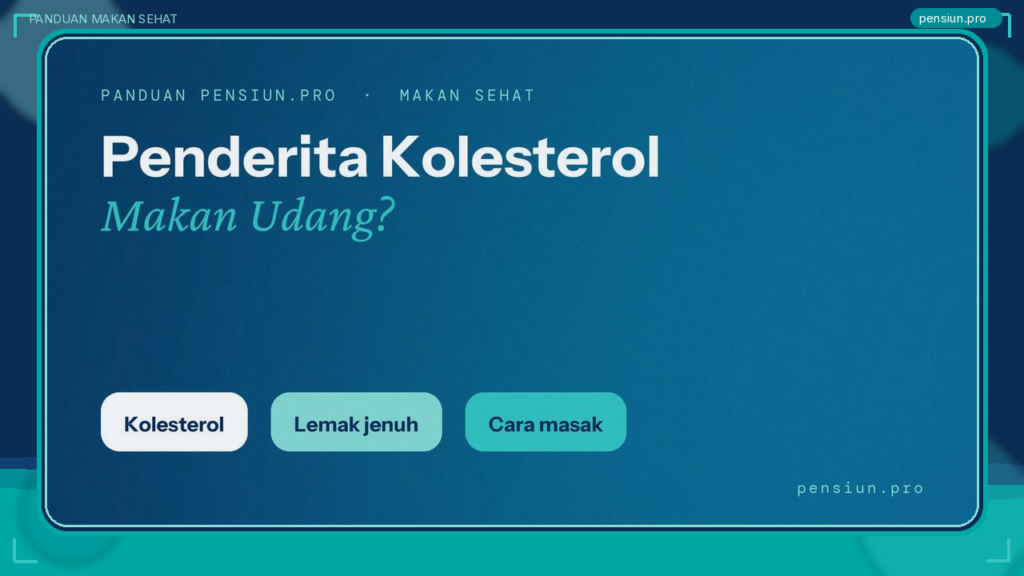 Ilustrasi berbingkai panduan bolehkah penderita kolesterol makan udang, tentang kolesterol makanan dan lemak jenuh — pensiun.pro